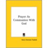 Prayer As Communion With God by Harry Emerson Fosdick