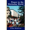 Prayer In The Workaday World door Arthur Middleton