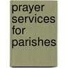 Prayer Services for Parishes door Karen Berry