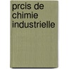 Prcis de Chimie Industrielle by Pierre Guichard