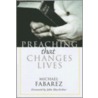 Preaching That Changes Lives door Michael Fabarez