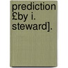Prediction £By I. Steward]. door Isabella Steward