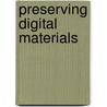 Preserving Digital Materials door Douglas Ross Harvey