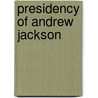 Presidency of Andrew Jackson door Donald B. Cole