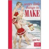 Pretty Little Things to Make by Judith More