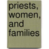 Priests, Women, And Families by Jules Michellet