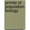 Primer Of Population Biology door Walter Bossert