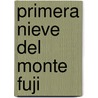 Primera Nieve del Monte Fuji door Yasunari Kawabata