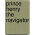 Prince Henry  The Navigator