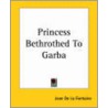 Princess Bethrothed To Garba by Jean de La Fontaine