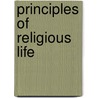 Principles of Religious Life door Francis Cuthbert Doyle