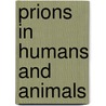 Prions in Humans and Animals by Unknown
