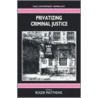 Privatizing Criminal Justice by Unknown