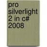 Pro Silverlight 2 in C# 2008 by Matthew Mcdonald