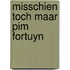 Misschien toch maar Pim Fortuyn