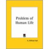Problem Of Human Life (1883) door A. Wilford Hall