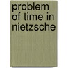 Problem Of Time In Nietzsche door Joan Stambough