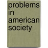 Problems In American Society by Joseph Henry Crooker