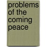 Problems Of The Coming Peace door Feliks Mynarski