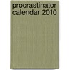 Procrastinator Calendar 2010 door Onbekend