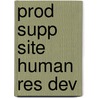 Prod Supp Site Human Res Dev door Onbekend