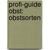 Profi-Guide Obst: Obstsorten door Onbekend
