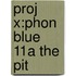 Proj X:phon Blue 11a The Pit