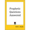 Prophetic Questions Answered door Keith L. Brooks