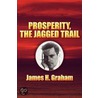 Prosperity, the Jagged Trail door James H. Graham