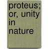 Proteus; Or, Unity in Nature door Charles Bland Radcliffe