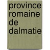 Province Romaine de Dalmatie door Anonymous Anonymous
