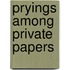Pryings Among Private Papers