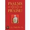 Psalms in the Key of Praise! door Karl A. Sr. Oglesby