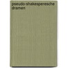 Pseudo-Shakesperesche Dramen door Shakespeare William Shakespeare