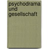 Psychodrama und Gesellschaft by Ferdinand Buer