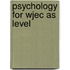 Psychology For Wjec As Level