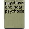 Psychosis and Near Psychosis door Eric R. Marcus