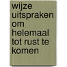 Wijze uitspraken om helemaal tot rust te komen