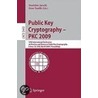 Public Key Cryptography 2009 by Unknown