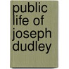 Public Life of Joseph Dudley by Everett Kimball