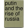 Putin And The Rise Of Russia by Michael Stürmer