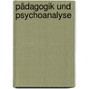 Pädagogik und Psychoanalyse door Josef Rattner