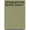 Pädagogisches Denken Band 1 by Armin Bernhard
