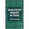 Qualitative Inquiry In Tesol by Keith Richards