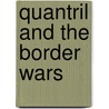 Quantril and the Border Wars door William Elsey Connelley