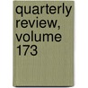 Quarterly Review, Volume 173 by Anonymous Anonymous