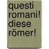 Questi Romani! Diese Römer!