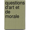 Questions D'Art Et de Morale door Victor De Laprade