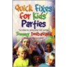 Quick Fixes for Kids' Arties by Tommy Donbavand