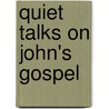Quiet Talks On John's Gospel by Samuel Dickey Gordon